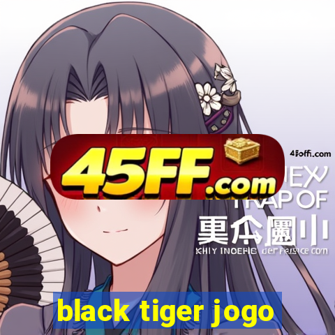 black tiger jogo